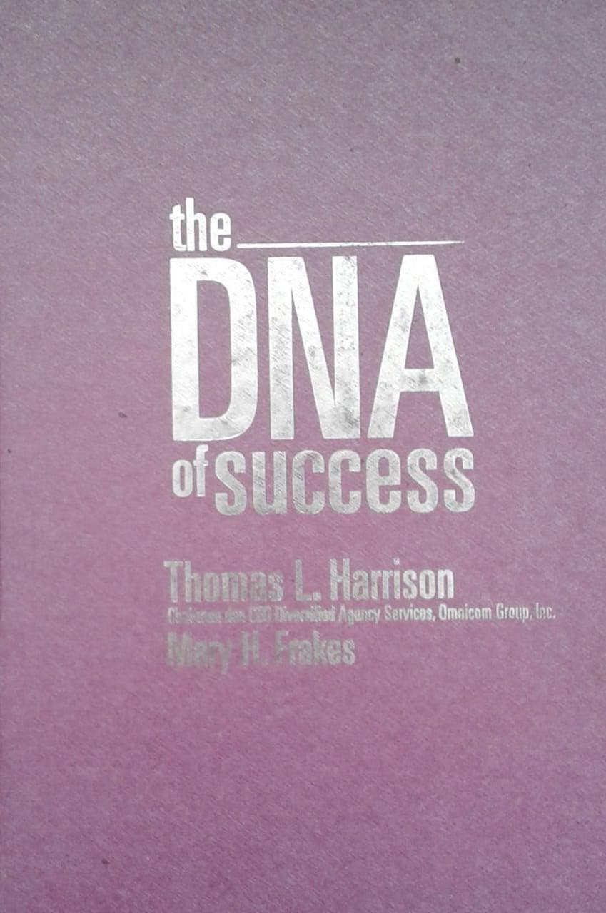 The DNA of success : Manfaatkan DNA entreneurial untuk keberhasilan bisnis / Thomas L. Harrison ; penerjemah, Mursid Widjanarko ; penyunting, Budhyastuti